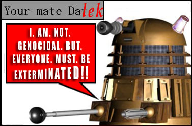 your mate dalek on genocide